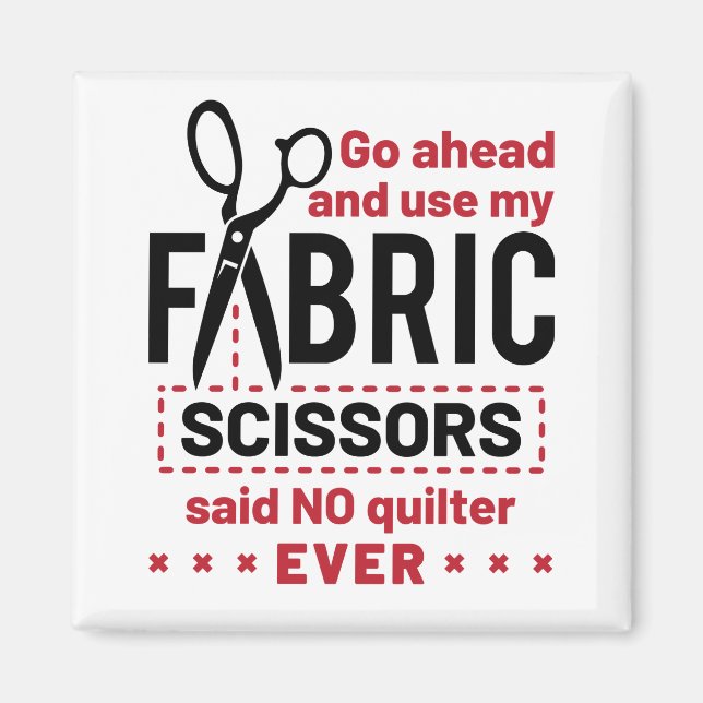Quilting Funny Fabric Scissors-citat Magnet (Framsidan)