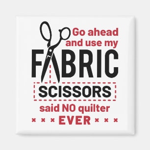Quilting Funny Fabric Sissors Quote Magnet