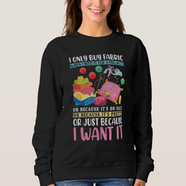 Quilting I Only Buy Fabric When I Need It Quilters T Shirt (Framsida)