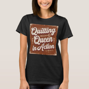 Quilting Queen in Action T Shirt