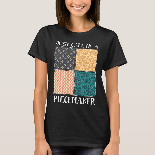 Quilting Quilter Seamless call me a piece maker T Shirt (Framsida)