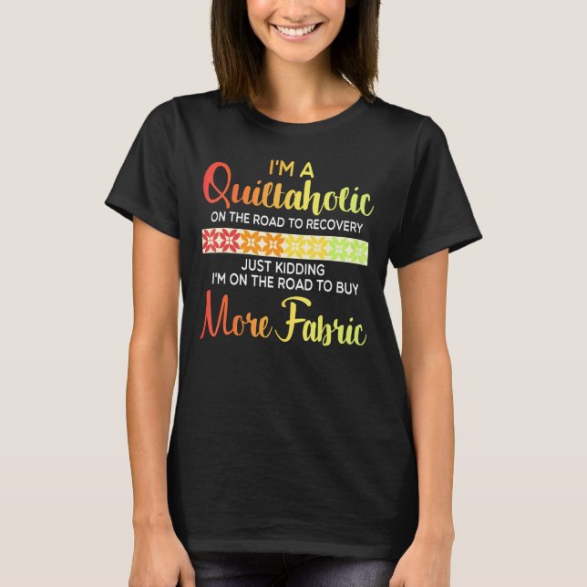 Quilting Quote Quiltaholic Quilt Sewing T Shirt (Framsida)