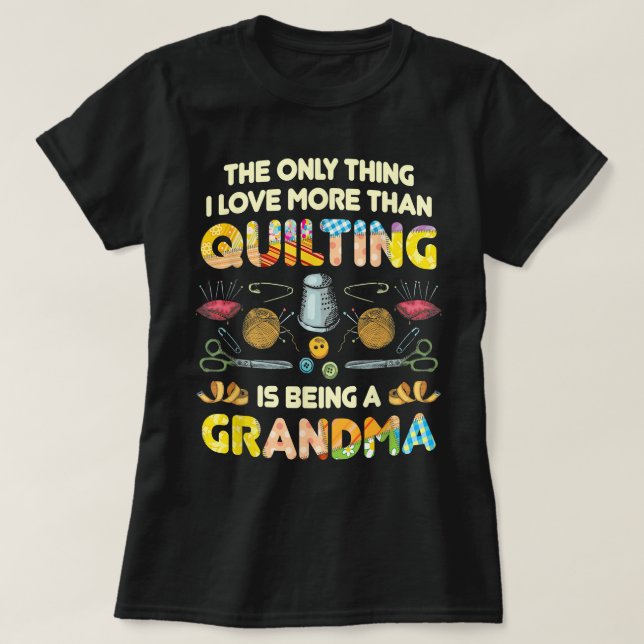 Quilting Sewing Quilt Grandma Gift for Quilter T Shirt (Design framsida)