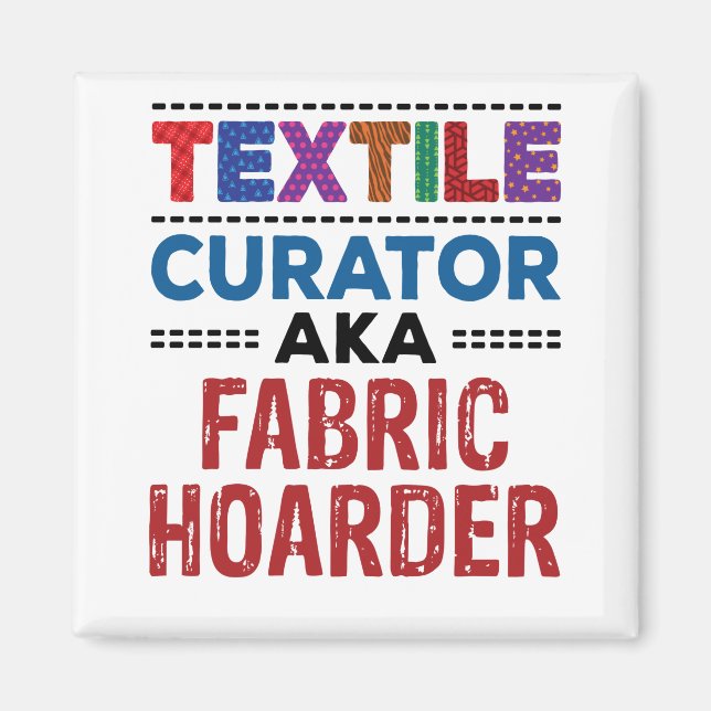 Quilting Textile Curator aka Fabric Hoarder Magnet (Framsidan)