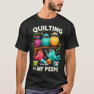 Quilting With My Peeps Funny Quilting For T Shirt