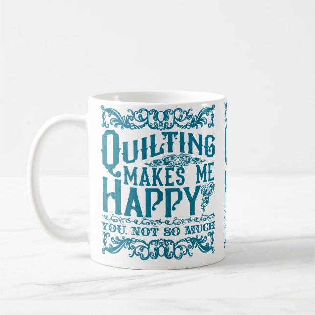 Quiltning gör mig Glad - Dig Inte Så Mycket Rolig  Kaffemugg (Vänster)