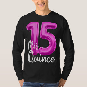 Quinceanera Birthday Mis Quince Anos 15:e 15 MIS Q T Shirt