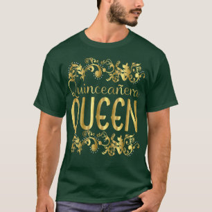 Quinceanera Queen Birthday 15 Quince 115 T Shirt