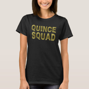 Quinceanera-tröja Quince Squad 15-års födelsedag P T Shirt