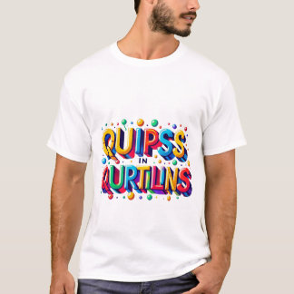 Quipss I Qurtilins T Shirt
