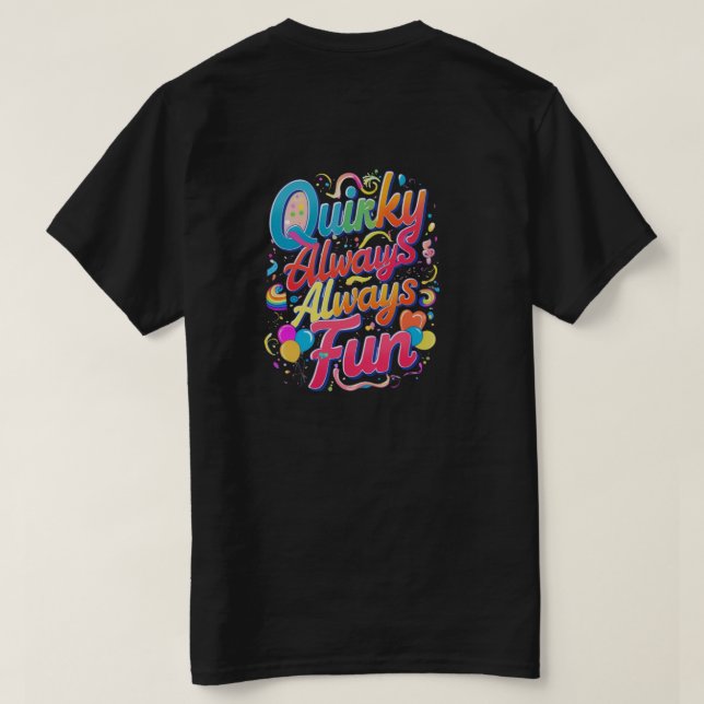 "Quirky Always Roligt: Embrace the Playful Spirit" T Shirt (Design baksida)