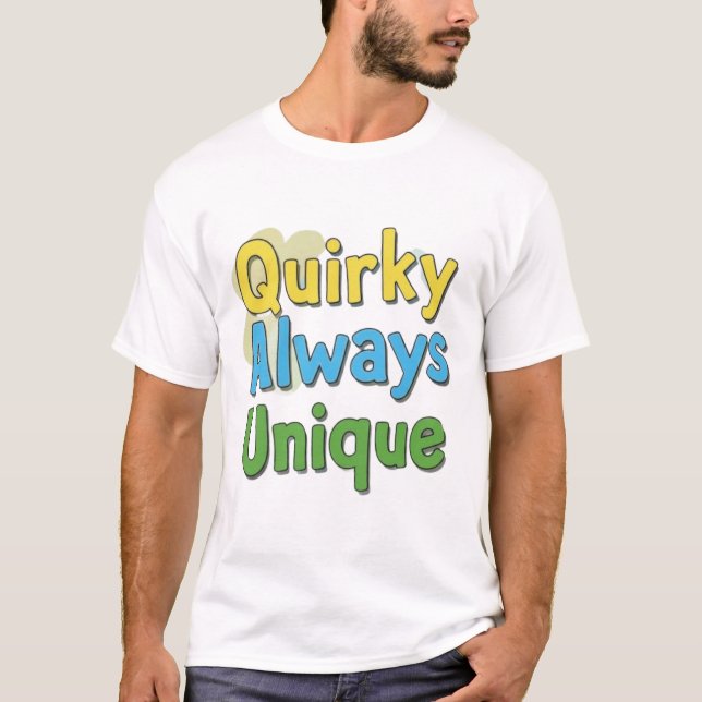 Quirky Always Unique Tee (Framsida)