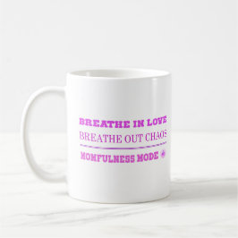 Quirky Pink Momfulness Mode ON – Breathe Love Kaffemugg