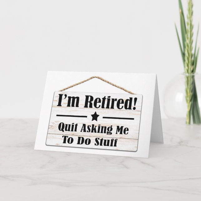 QUIT ASKING ME TO DO STUFF-I AM RETIRED KORT (Framsida)