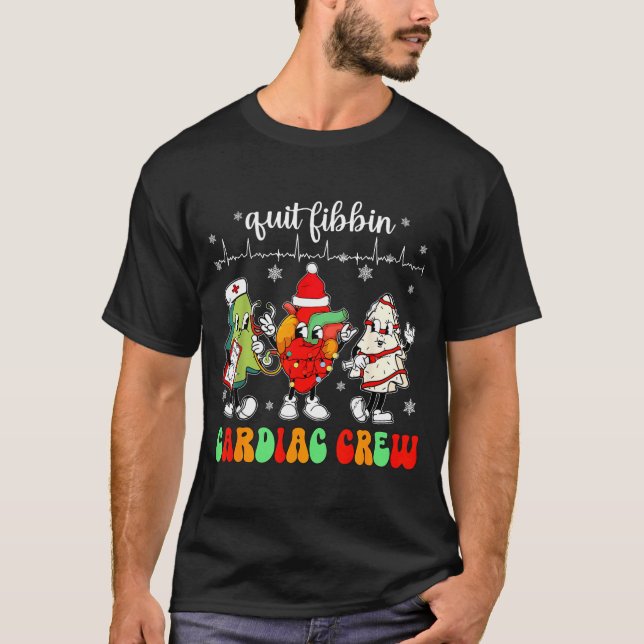 Quit Fibbin Cardiac Christmas Crew Cardiac Techs S T Shirt (Framsida)