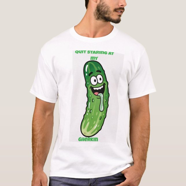 Quit Staring at my Gherkin  T Shirt (Framsida)