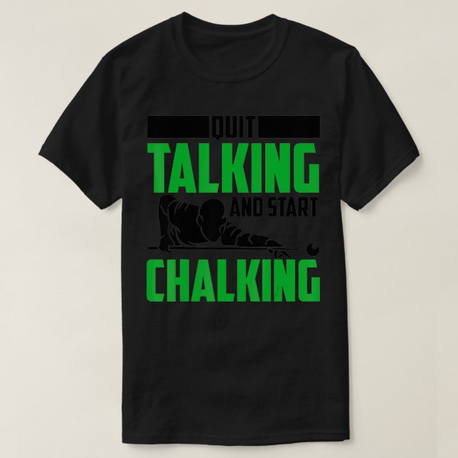 Quit Talking And Start Chalking  Funny Billiard Pl T Shirt (Design framsida)