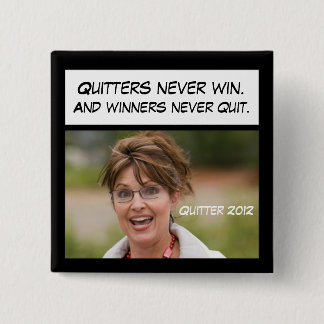 Quitters segrar aldrig, Sarah Palin! Knapp