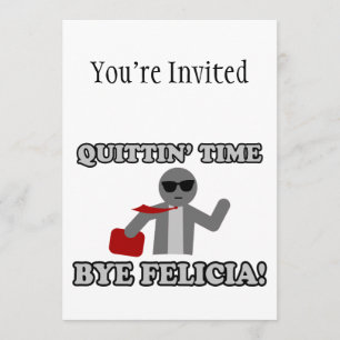 Quittin Time ByeFelicia Inbjudningar