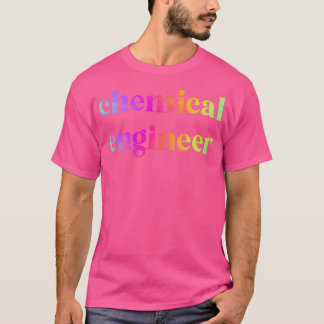 quotChemical Engineerquot Rainbow T Shirt