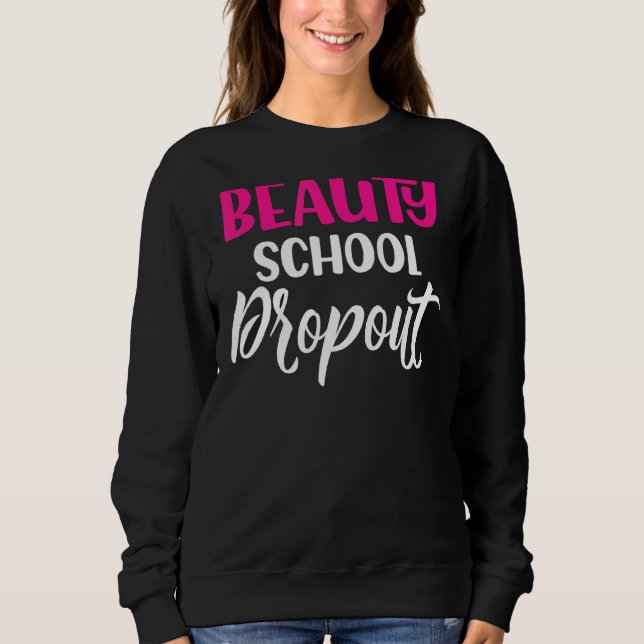 Quote Beauty School Dropout Dam T Shirt (Framsida)