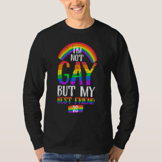 Quote I Am Not Gay But My Best Friend Is T Shirt