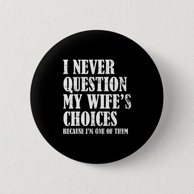 Quote I Never Question My Wife's Choices Husband  Knapp (Framsida)