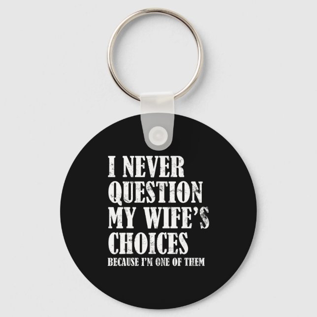 Quote I Never Question My Wife's Choices Husband  Nyckelring (Framsida)