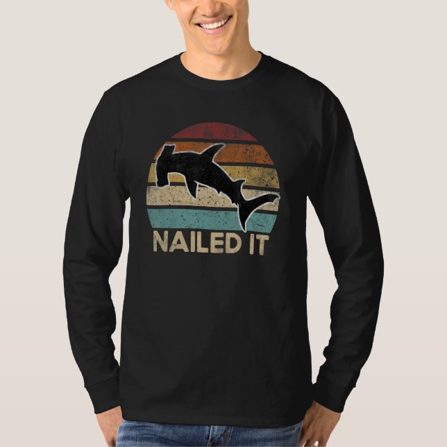 Quote Nailed It Hammerhead Shark Sharks T Shirt (Framsida)