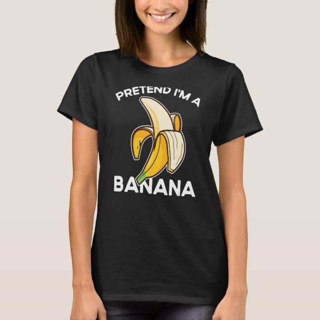 Quote Pretend I'm A Banana Banana Costume Men Wome T Shirt (Framsida)