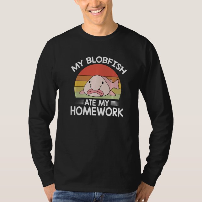 Quote Women Men Motivational Blobfish Ate My Homew T Shirt (Framsida)