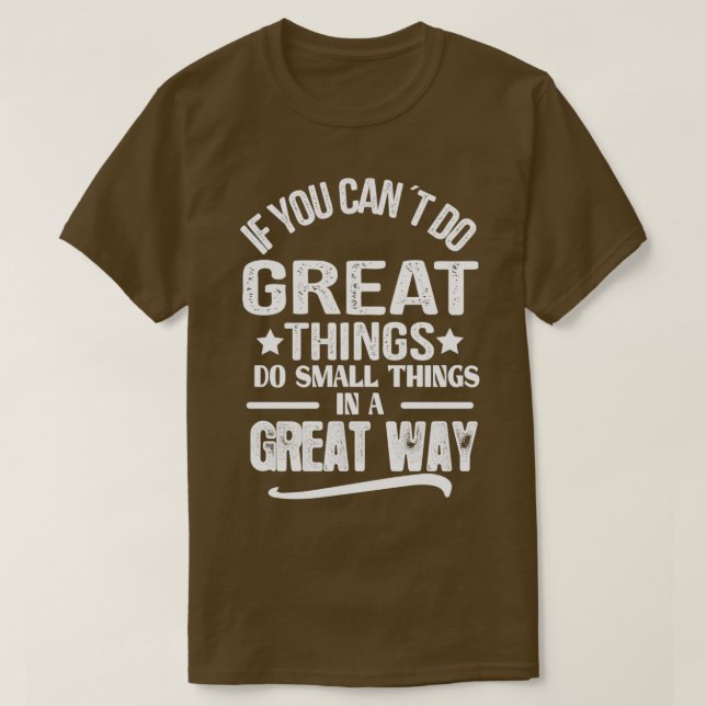 Quotes For Success In Life If you cannot do great  T Shirt (Design framsida)