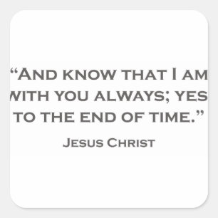 QUOTES JESUS 05 och vet att jag alltid är med dig Fyrkantigt Klistermärke