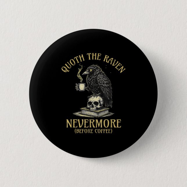 Quoth The Raven Nevermore Before Coffee Funny Quot Knapp (Framsida)