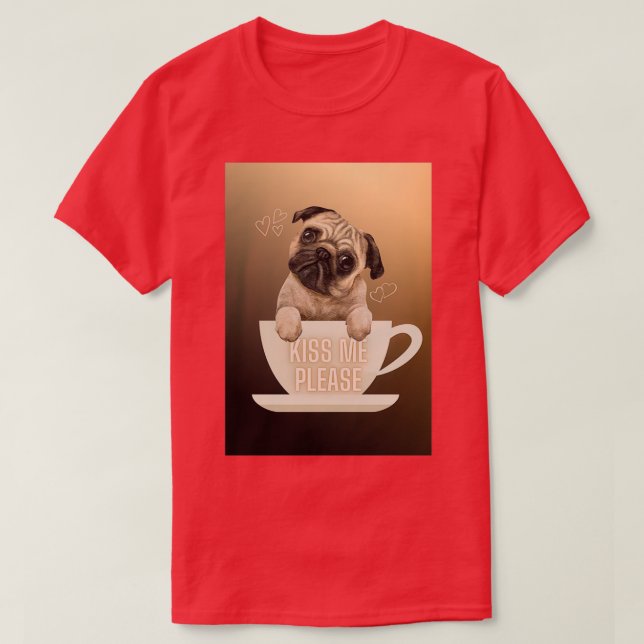 quotKiss Me Pleasequot Pug Kärlek i Kopp i kaffe T Shirt (Design framsida)