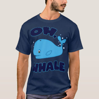 quotOh Whalequot Funny Whale Ocean Pun Gift T Shirt