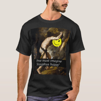quotOne måste föreställa sig Sisyphus lyckyquot T Shirt