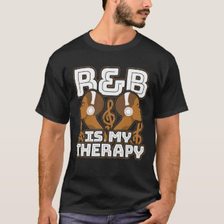 R&B Is My Therapy Fro RnB Music Lover T Shirt