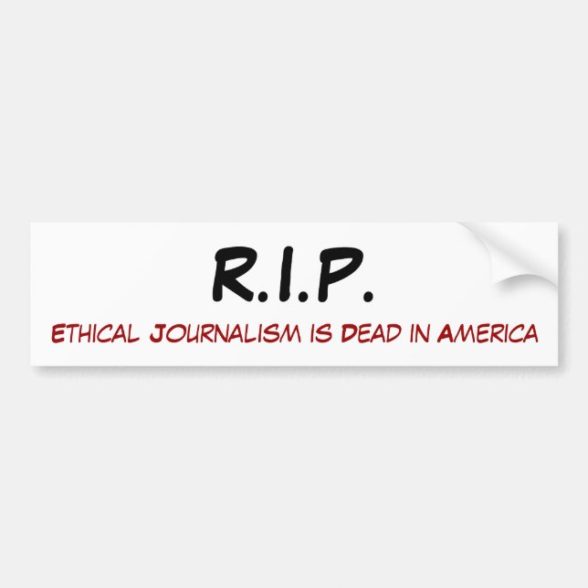 R.I.P. etisk journalistik är död i Amerika Bildekal (Framsidan)