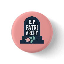 "R.I.P-Patriarchy ",