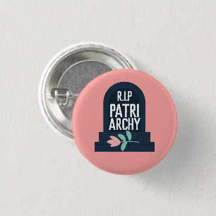 "R.I.P-Patriarchy ", Knapp