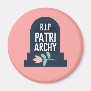 "R.I.P-Patriarchy ", Magnet