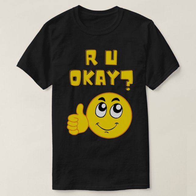 R U, okej, du mår bra T Shirt (Design framsida)