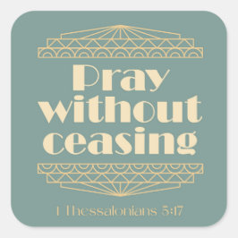 Rå utan stall 1 Thessaloniki 5:17 Fyrkantigt Klistermärke