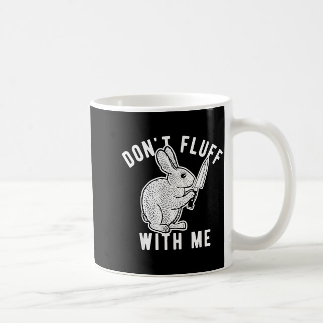 Rabbit Don't Fluff With Me  Kaffemugg (Höger)