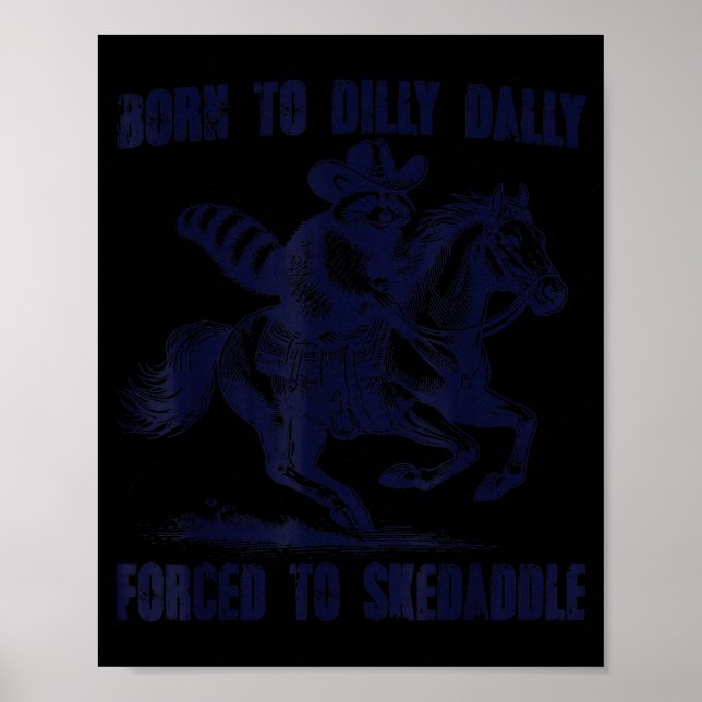 Raccoon Born To Dilly Dally Forced To Skedaddle  Poster (Framsidan)
