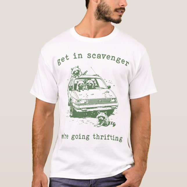 Raccoon Get In Scavenger We'Re Going Thrifting  T Shirt (Framsida)
