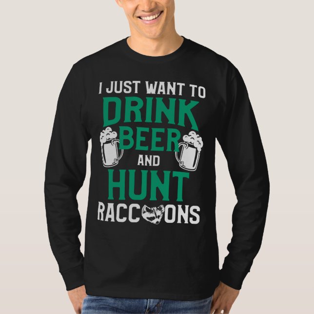 Raccoon Hunting Season Drink Beer Coon Hunter T Shirt (Framsida)