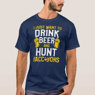 Raccoon Hunting Season Drink Beer Coon Hunter  T Shirt