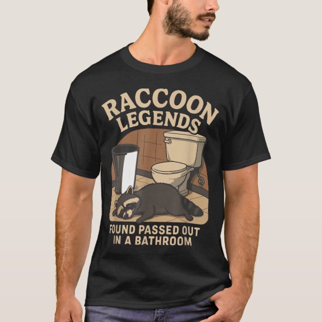 Raccoon Legends Found Ped Out In A Bathroom Trashe T Shirt (Framsida)